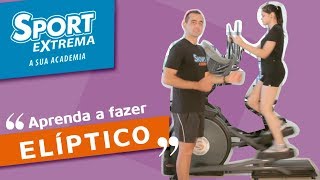 Aprenda como fazer o Aparelho Elíptico corretamente  Sport Extrema [upl. by Airetal]