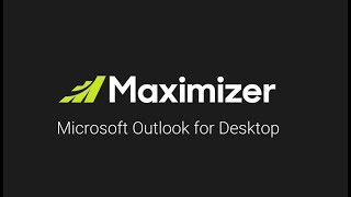 Maximizer Integration for Microsoft Outlook for Desktop [upl. by Ahsil]