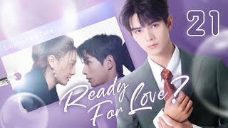 【ENG SUB】Ready For Love 21  The domineering CEO and his contract lover He ChangXi Ju KeEr [upl. by Ekoorb]