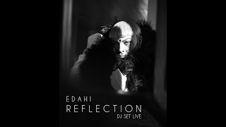 Edahi  REFLECTION  DJ SET LIVE [upl. by Johannessen]