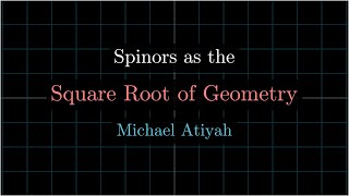 Spinors as the Square Root of Geometry  Michael Atiyah [upl. by Rialc853]