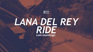 LANA DEL REY  RIDE com monólogo legendadotradução [upl. by Eiramyllek]