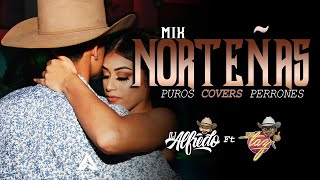 Mix NORTEÑAS Puros COVERS PERRONES Dj Alfredo Ft Dj Taz [upl. by Norvell]