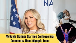 MyKayla Skinner Clarifies Controversial Comments About Olympic Team [upl. by Ynabe]