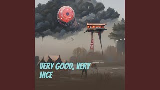 Very Good Very Nice [upl. by Chessy]