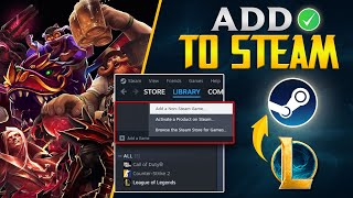 How to Add League of Legends to Steam  Get League of Legends in Steam [upl. by Etteuqaj845]