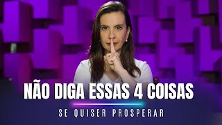 Não diga essas 4 coisas se quiser prosperar [upl. by Fern]