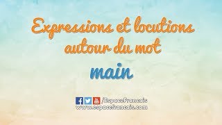 Expressions et locutions autour du mot main [upl. by Reffinej]