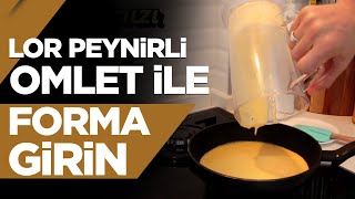 Lor Peynirli Omlet ile Forma Girin  Sağlıklı Tarifler 02 [upl. by Leftwich284]