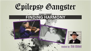 The Epilepsy Gangster  Season 3 Episode 1 Finding Harmony [upl. by Starr]