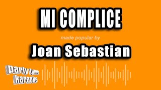 Joan Sebastian  Mi Complice Versión Karaoke [upl. by Ynnatirb]