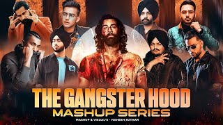 The Gangster Hood Mashup Full Series  Nonstop Gangster Vibe   Mahesh Suthar Mashup [upl. by Aratal]