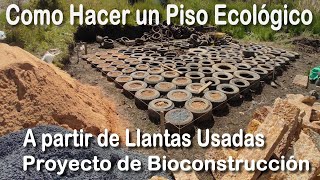 COMO HACER UN PISO CON LLANTAS DE CARRO Y MOTO CON CUBIERTA DE PIEDRA BIOCONSTRUCCIÓN O ECOLÓGICA [upl. by Sigmund]