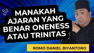 Romo Daniel Biyantoro  Manakah ajaran yang benar Oneness atau tritunggal [upl. by Atiekan]