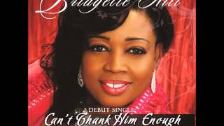 Cant Thank Him Enough By Bridgette Hill [upl. by Adnahc256]