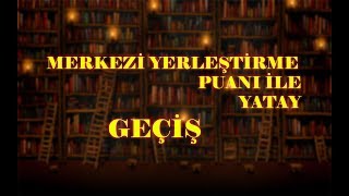 MERKEZİ YERLEŞTİRME PUANI İLE YATAY GEÇİŞ İÇİN GEREKLİ EVRAKLAR 2 [upl. by Kirrad]