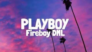 Fireboy DML  Playboy Lyrics [upl. by Bab]