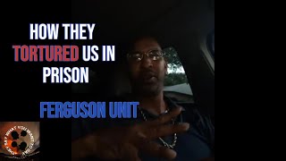 I Survived Inhumane Conditions Of Prison At The Ferguson Unit [upl. by Onahpets]