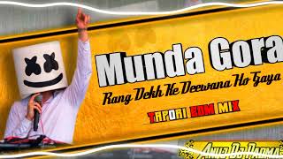 Munda Gora Rang Dekh Ke High Gain  Tapori Edm Mix Anuj Dj Padma [upl. by Eiddal]