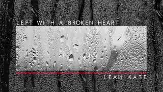 Leah Kate  Left With A Broken Heart Official Audio [upl. by Aleacem986]