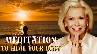 Louise Hay Morning Meditation Heal Your Body amp Mind  SelfHealing Affirmations [upl. by Bobina]