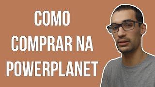 TUTORIAL  COMO COMPRAR NA POWERPLANET [upl. by Naghem]