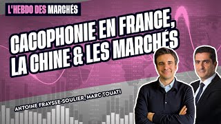 Cacophonie en France la Chine ralentit les marchés au plus haut  LHebdo des Marchés [upl. by Heath145]