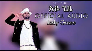 ela tv  Jacky Gosee  Aye Gize  አዬ ጊዜ  New Ethiopian Music 2019  Official Audio  With Lyrics [upl. by Herrick]