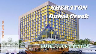 5 Sheraton Dubai Creek Hotel amp Towers  Hotel Tour and review [upl. by Quincy]