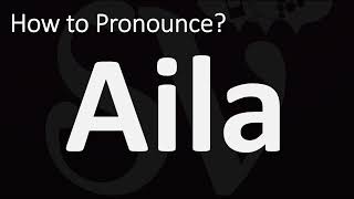 How to Pronounce Aila CORRECTLY [upl. by Ylahtan]