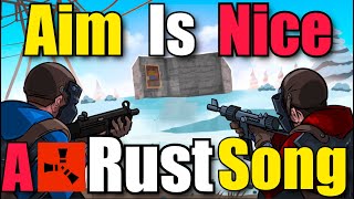 Aim is Nice  A RUST Song [upl. by Gunning107]