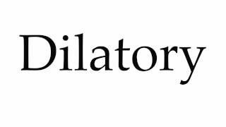 How to Pronounce Dilatory [upl. by Butler]