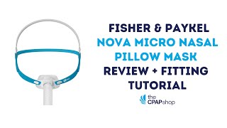 Fisher amp Paykel Nova Micro Mask Review amp Setup Tutorial  The CPAP Shop [upl. by Eremaj]