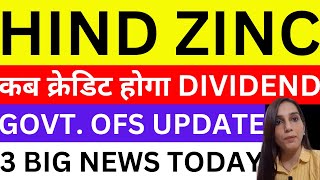 Hindustan zinc dividend कब क्रेडिट होगा OFS आने वाला है Hindustan zinc share 3 news today  stocks [upl. by Vinn452]