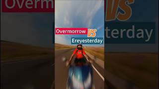 Did you know Overmorrow amp Ereyesterday exist [upl. by Luoar]