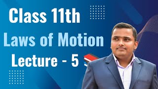 Class 11th Laws of Motion ✏️ Lecture5 📚 202425 📚 physics cbse jee neet [upl. by Lauzon]