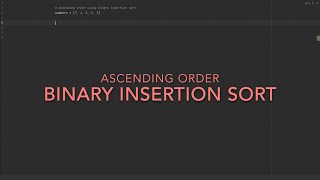 7 Binary Insertion Sort Python Practice [upl. by Lyrrehs]