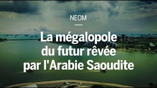 NEOM  la mégalopole du futur rêvée par lArabie Saoudite [upl. by Kilam714]