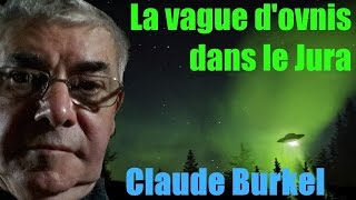 Claude Burkel  La vague dOvnis dans le Jura  Les Sentiers du Réel [upl. by Oilisab870]