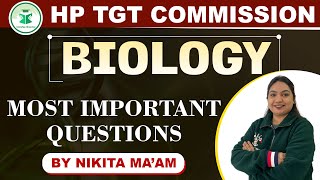 HP TGT Commission  Biology  Most Important Questions  By Nikkita mam [upl. by Ardnasela]