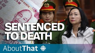 Why a Vietnamese billionaire has been sentenced to death  About That [upl. by Eahsram]