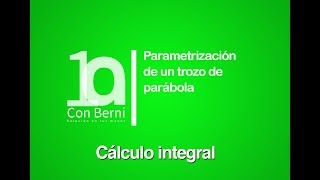 Parametrización de un trozo de parábola  Ejercicio 1 [upl. by Duck]