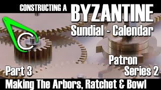 Constructing A Byzantine SundialCalendar  Part 3 Making The Arbors Ratchet amp Bowl [upl. by Caritta]