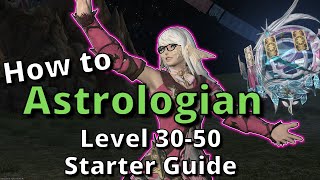 Astrologian Starter Guide for Level 3050 New to the Job Start Here FFXIV 640 [upl. by Thatch]