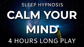 Sleep Hypnosis Calm Your Mind 4 HOURS Long Play  Sleep Talk Down Sleep Meditation [upl. by Flita]