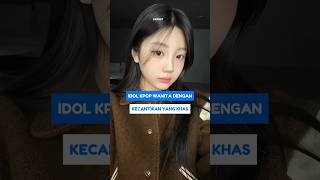 IDOL KPOP WANITA DENGAN KECANTIKAN YANG KHAS SHORTS KPOP IDOL KPOSTID [upl. by Jolynn688]