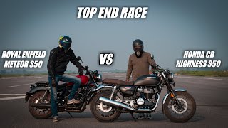 Honda CB Highness 350 vs Royal Enfield Meteor 350  Top End Race  Must watch [upl. by Hnib]