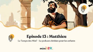 Episode 13  Matthieu  Le Temps des Mini [upl. by Hoang]