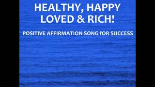 I Am Wealthy Healthy Happy Loved amp Rich Inside  SingALong Positive Affirmation Song [upl. by Ailak949]