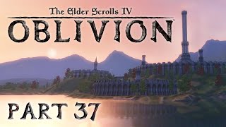 The Elder Scrolls IV Oblivion  Part 37  The Ultimate Jump [upl. by Bathulda]